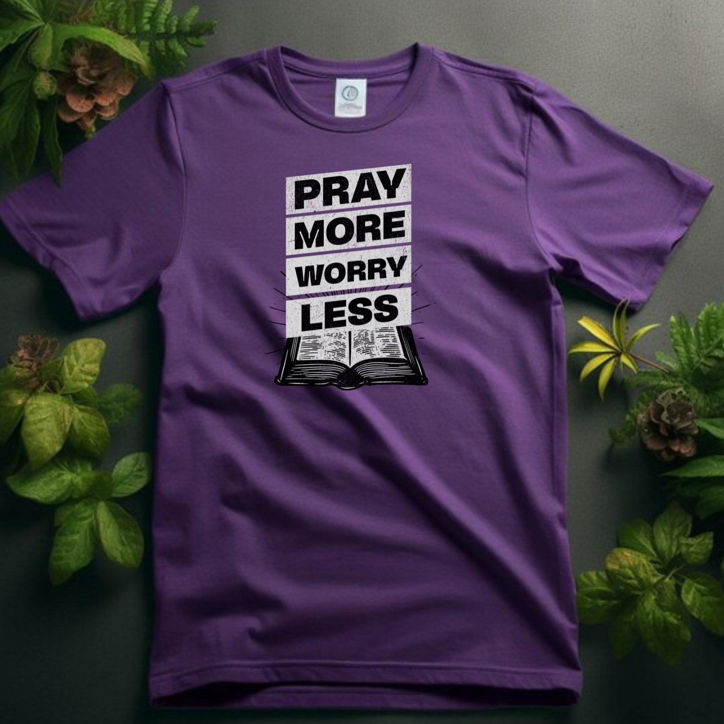 Pray More Worry Less - Ultimate Peace Christian T-Shirt for Anxiety Freedom