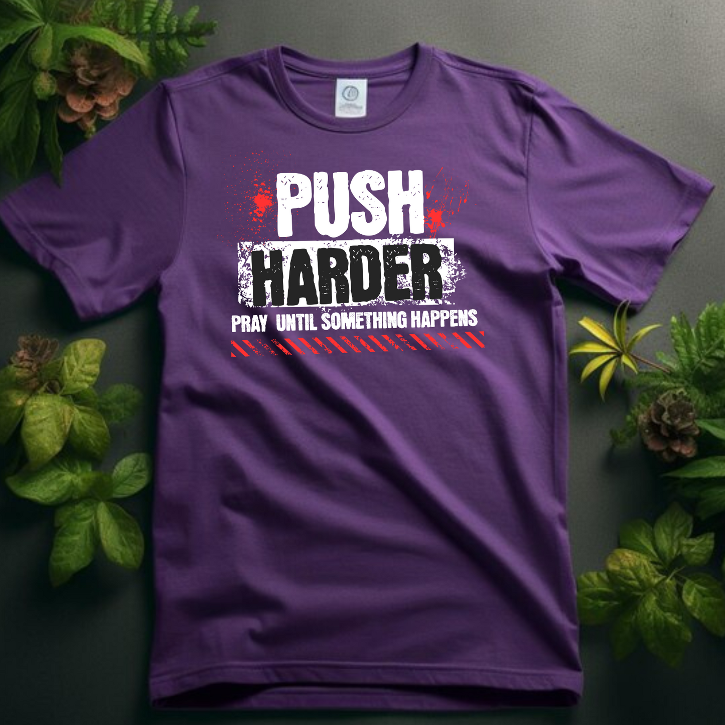PUSH Christian T-Shirt - Pray Until Something Happens Faith Apparel