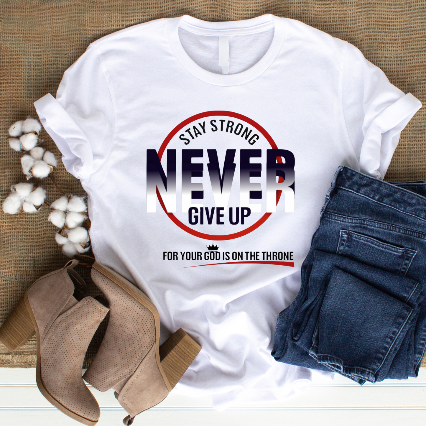 Never Give Up - Christian T-Shirt, Inspirational Apparel