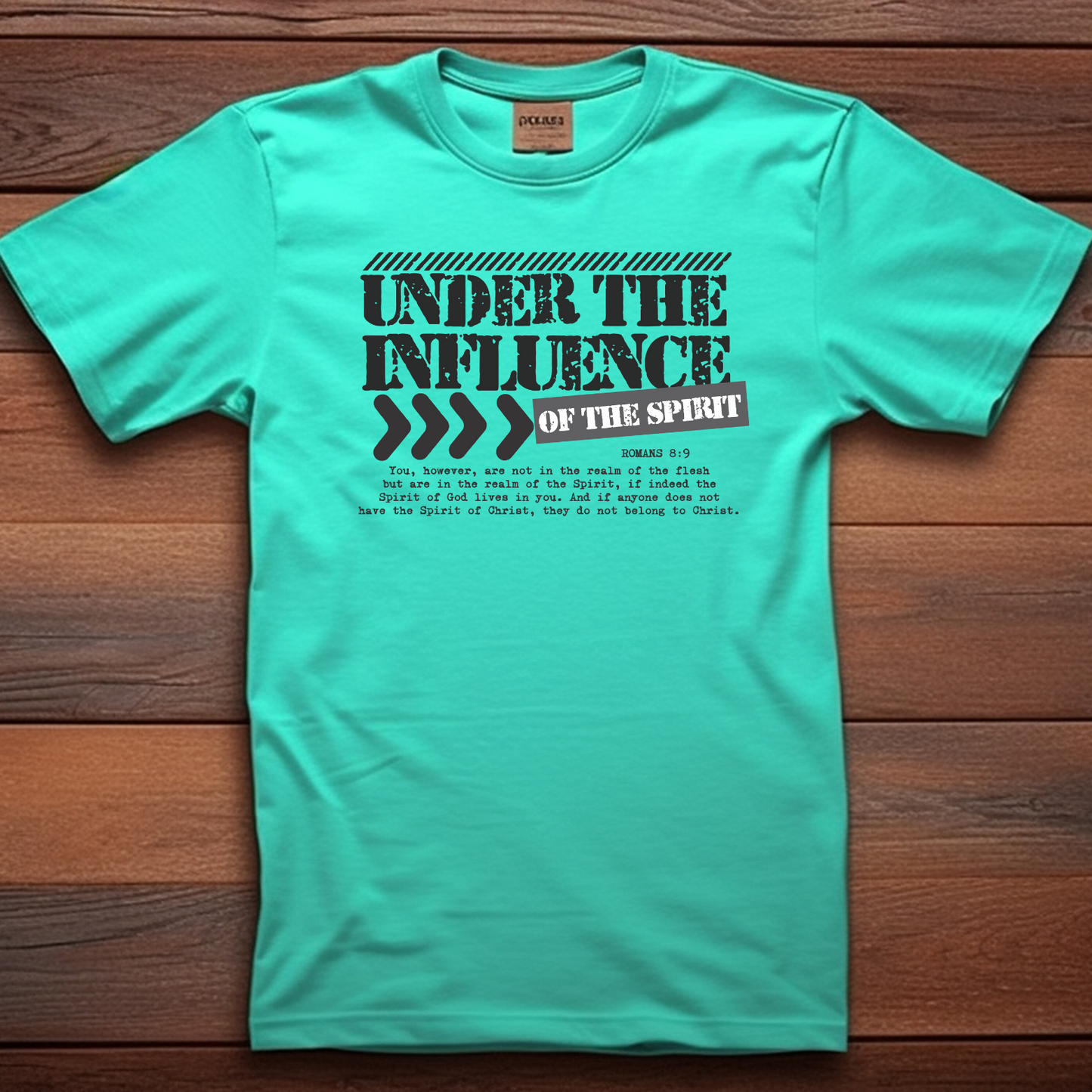 Under the Influence , Christian T Shirts , Inspirrational Apparel