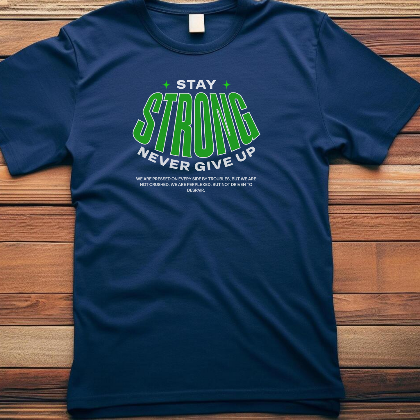 Stay Strong - Resilience Christian T-Shirt for Enduring Faith