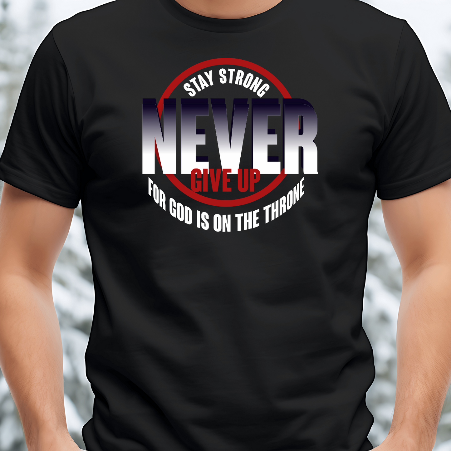 Never Give Up - Christian T-Shirt, Inspirational Apparel