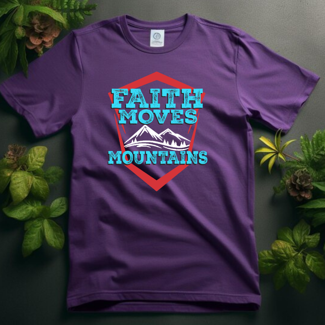 Faith Moves Mountains - Ultimate Miracle Christian T-Shirt for Mountain Movers