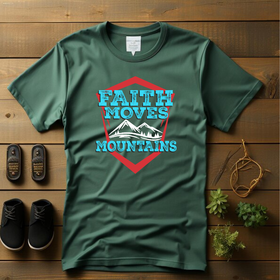 Faith Moves Mountains - Ultimate Miracle Christian T-Shirt for Mountain Movers