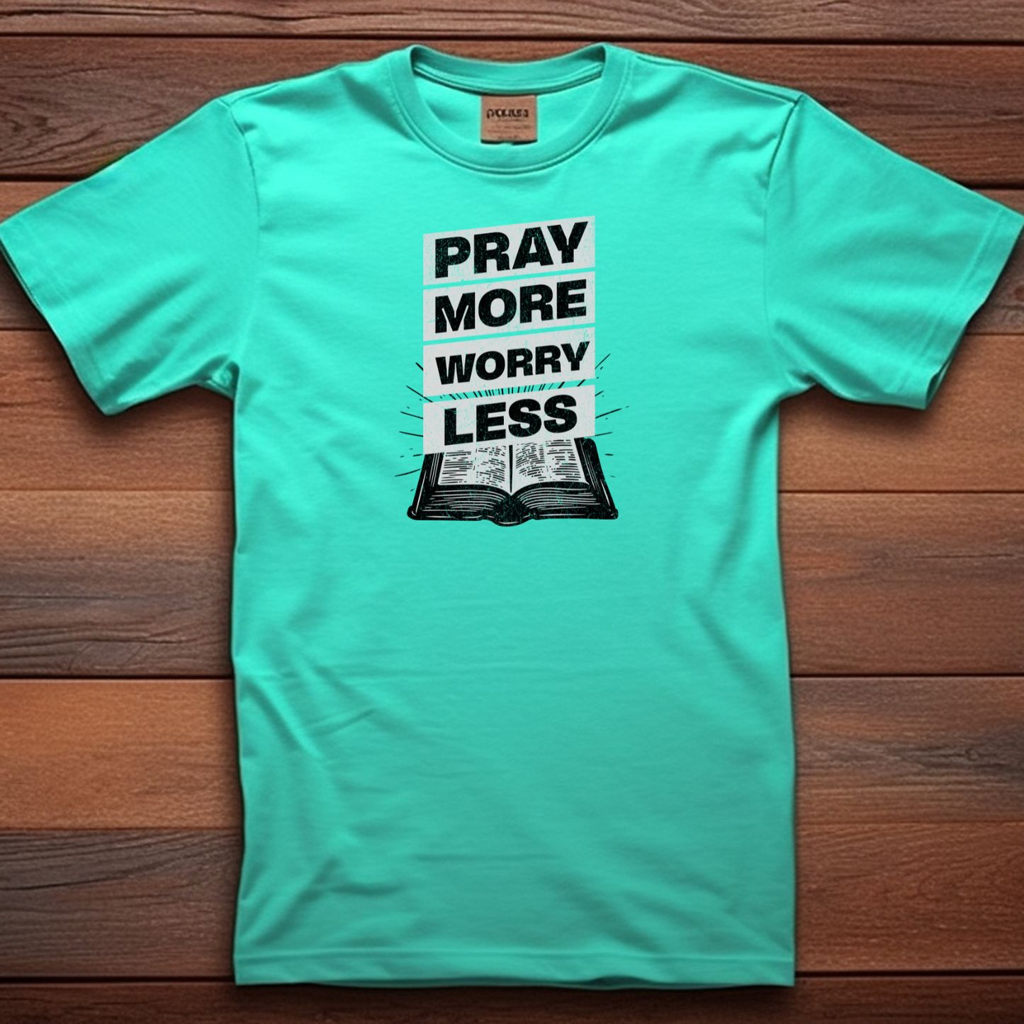 Pray More Worry Less - Ultimate Peace Christian T-Shirt for Anxiety Freedom