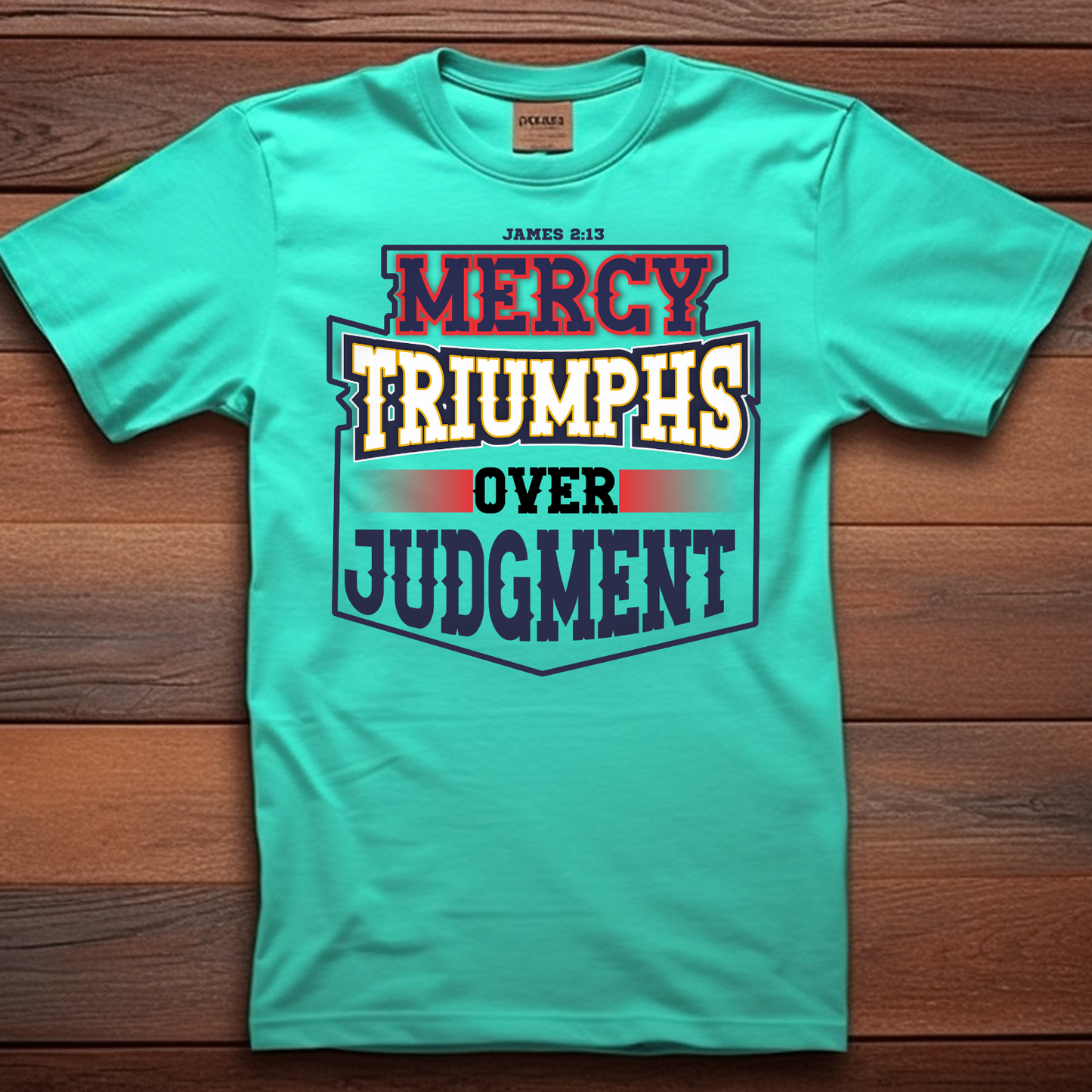 Mercy Over Judgement[Badge] Christian T-Shirts Apparel