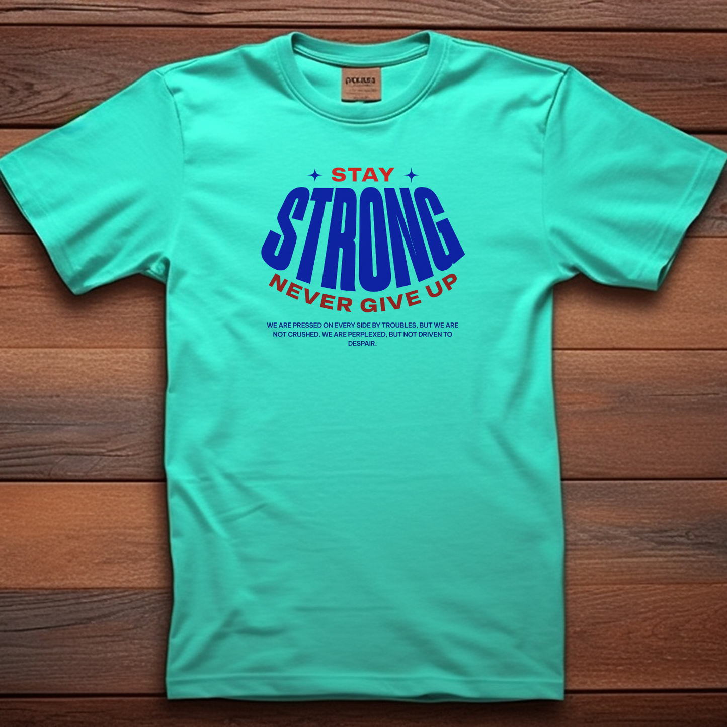 Stay Strong - Resilience Christian T-Shirt for Enduring Faith