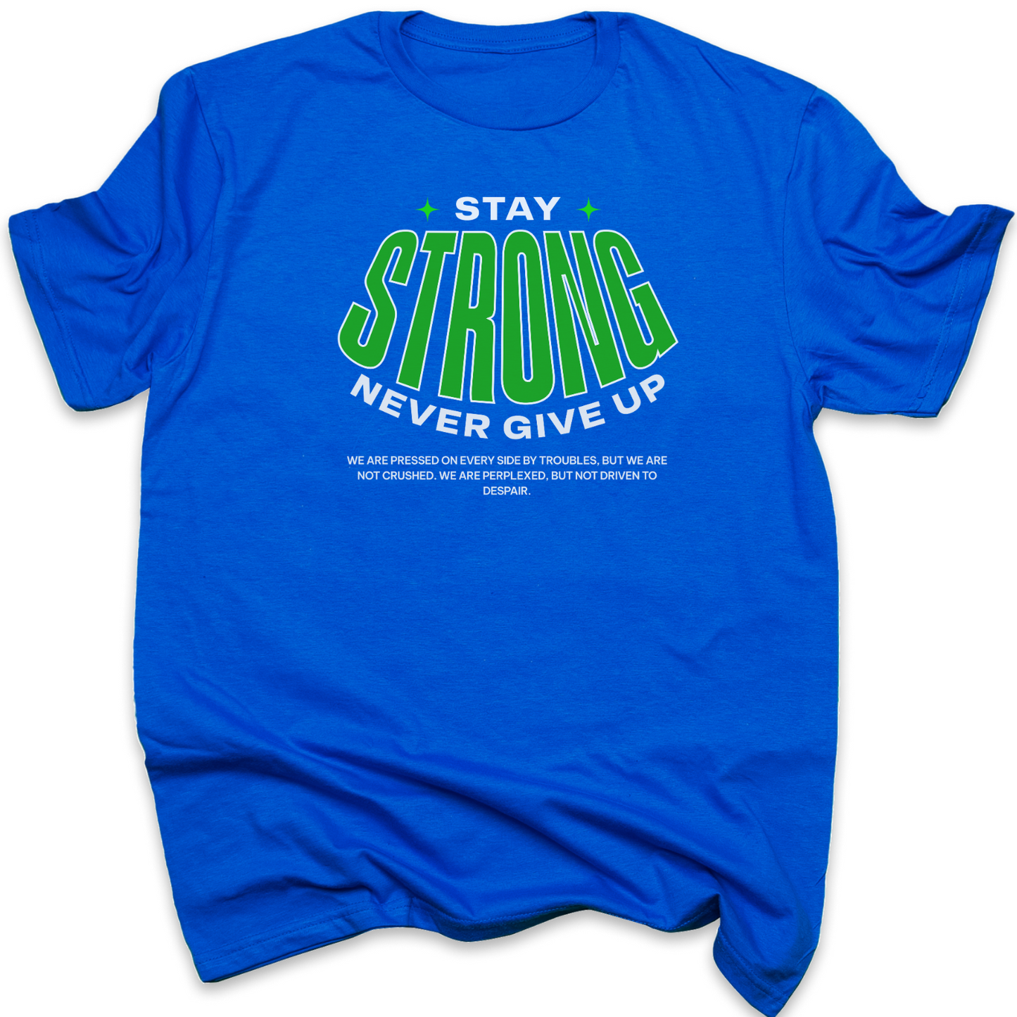 Stay Strong - Resilience Christian T-Shirt for Enduring Faith